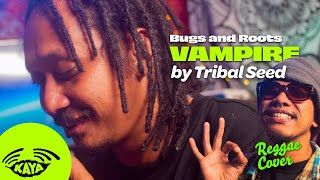 quotVampirequot by Tribal Seed Reggae Cover  Bugs and Roots  Afternoon Sesh [upl. by Lynnett]