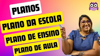 Planejamento Escolar Plano da Escola Plano de Ensino e Plano de Aula [upl. by Cathrin102]