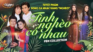 PBN Collection  Tình Nghèo Có Nhau – Tuyệt Phẩm Song Ca Nhạc Vàng “Nghèo” [upl. by Latnahs]