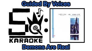 Guided By Voices  Demons Are Real Karaoke [upl. by Eirroc652]