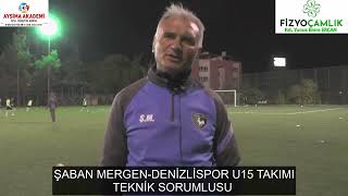 ŞABAN MERGEN DENİZLİSPOR U15 TAKIMI TEKNİK SORUMLUSU 6 KASIM 2024 [upl. by Sinned]