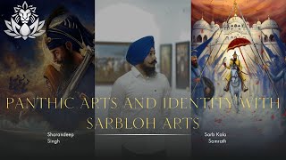 Sarb Kala Samrath Vichaar Series Episode 2 Forging Panthic Arts and Identity with Sarbloh Arts [upl. by Mears]