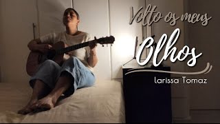 QUARTO volto os meus olhos  Rapha Gonçalves Dunamis cover Larissa Tomaz [upl. by Quintie]