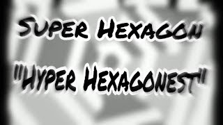 Super Hexagon  Hyper Hexagonest [upl. by Ellenwahs]