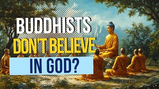 Why Buddhists People Dont Believe in God Are Buddhists Atheists [upl. by Onra]