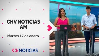 NOTICIERO COMPLETO  CHV Noticias AM Martes 17 de enero de 2023 [upl. by Sirmons197]