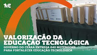 Governo do Ceará entrega 640 notebooks para fortalecer educação tecnológica [upl. by Eudo]