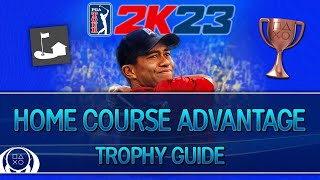 PGA Tour 2K23  Home Course Advantage Trophy Guide [upl. by Naggem]