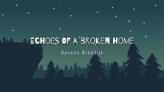 Dyvano Breedijk  Echoes of a broken home official Release [upl. by Enelyam]