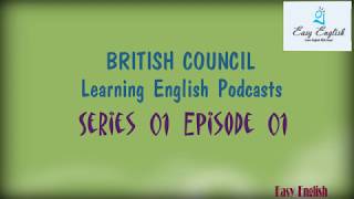 Series 01 Episode 01LearnEnglish Podcasts BRITISH COUNCIL [upl. by Eimilb]