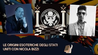 LE ORIGINI ESOTERICHE DEGLI STATI UNITI CON NICOLA BIZZI [upl. by Ecirtak]