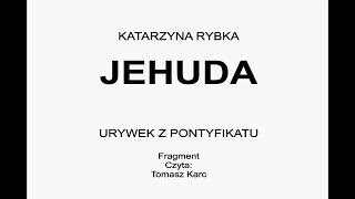 Katarzyna Rybka  Jehuda  Urywek z pontyfikatu  fragment Audiobook [upl. by Hoes]