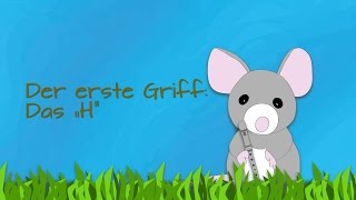 Nr 11 Der erste Griff Das quotHquot Mini die Blockflötenmaus [upl. by Yovonnda]