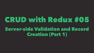 CRUD with Redux 05 Serverside Validation and Record Creation Part 1 [upl. by Bedwell]