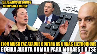 ELON MUSK FAZ ATQUE CONTRA AS URNAS ELETRÔNICAS E DEIXA ALERTA BOMBA PARA MORAES E TSE [upl. by Katuscha803]