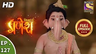 Vighnaharta Ganesh  Ep 127  Full Episode  16th February 2018 [upl. by Suilenrac982]