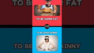 Would You Be  Super FAT Or Super SKINNY  funny viral trending reaction foryou tiktok shorts [upl. by Mikel]