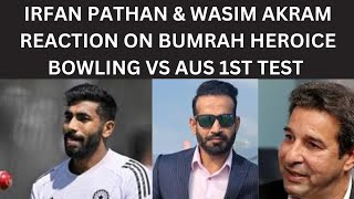 Irfan Pathan amp Wasim Akram Reaction on Bumrah Heroice Bowling V Aus 1st Test  India V Aus  Bumrah [upl. by Duax684]