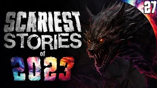 27 SCARIEST True Stories of 2023 [upl. by Onitsirc542]