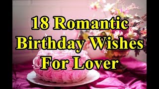 18 Romantic Birthday WishesMessages For Lover [upl. by Arleyne]