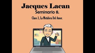 Seminario 8 Clase 3 La Metáfora del Amor 30 de Noviembre 1960 Lacan [upl. by Scornik]