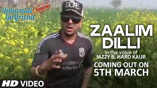 Zaalim Dilli RELEASING on March 5th  Jazzy B  Dilliwaali Zaalim Girlfriend [upl. by Luise]