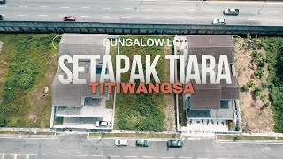 SETAPAK TIARA TITIWANGSA BUNGALOW LAND [upl. by Cedar]