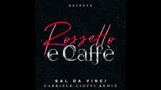 Sal Da Vinci  Rossetto e caffè Gabriele Cioffi Remix BACHATA [upl. by Magee717]