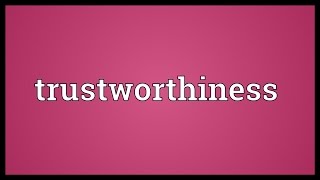 Trustworthiness Meaning [upl. by Irtemed]