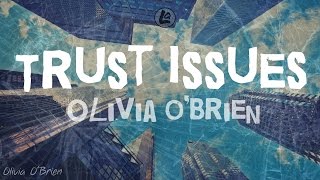 Trust Issues  Olivia OBrien LYRICS [upl. by Carena]