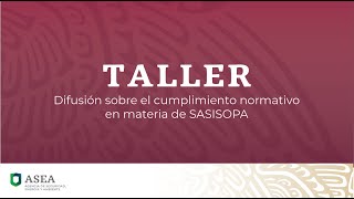 Taller virtual de difusión sobre cumplimiento normativo en materia de SASISOPA [upl. by Hsepid907]