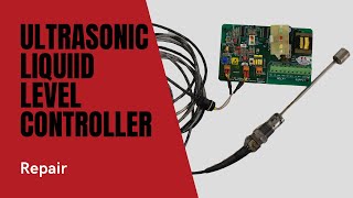 Ultrasonic Liquid Level Controller Repair [upl. by Dualc445]