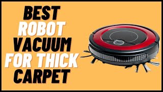 Best Robot Vacuum For Thick Carpets And High Pile Carpets [upl. by Nylasoj]