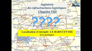 Chapitre 8 Localisation des entrepôts LE BARYCENTRE Cas pratique [upl. by Atsedom]