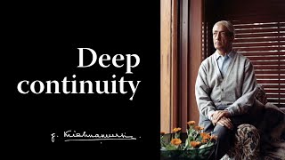 Deep continuity  Krishnamurti [upl. by Rennug]