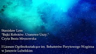 Stanisław Lem quotBajki Robotów Uranowe Uszyquot czyta Beata Mrozowska [upl. by Cherlyn]