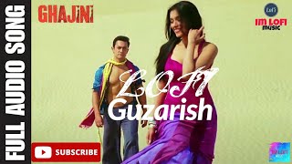 Guzarish Lofi  ImLofi   Ghajini  Aamir Khan Asin  AR Rahman  Javed Ali Sonu Nigam [upl. by Hertha]