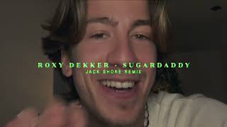 Roxy Dekker Sugardaddy  Jack Shore remix [upl. by Ayidan707]