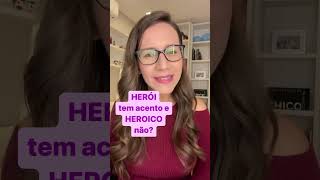 😱 HERÓI tem ACENTO e HEROICO não tem 😱 [upl. by Aekerly636]