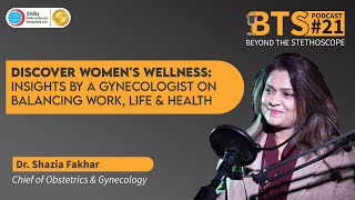 BTS  EP  21  Womens Wellness Dr Shazia Fakhar on Balancing Work Life amp Health [upl. by Lahtnero]