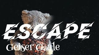 Escape  Geiser Gaale  chamterbeat PRD [upl. by Ahidam]