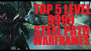 WARFRAME TOP 5 Steel Path Level 9999 Warframes With Builds  Tennocon 2024 [upl. by Machos]