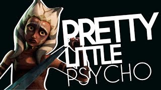 Ahsoka Tano  Pretty Little Psycho [upl. by Nimesh]