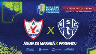 AO VIVO  Águia de Marabá x Paysandu  Semifinal  Parazão Banpará 2024 [upl. by Neelak]