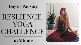 Day 6  Resilience Yoga Challenge  Pausing amp Resetting [upl. by Crispa]