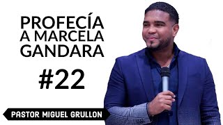 MARCELA GANDARA DIOS LE DA UNA PALABRA PROFETICA A TRAVES DE MIGUEL GRULLON [upl. by Sirotek407]