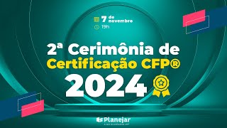 2ª Cerimônia de Certificação CFP® 2024 [upl. by Assirrec517]