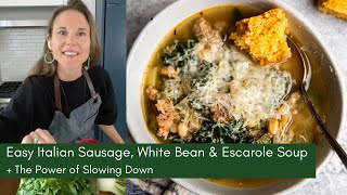 The Power of Slowing Down in the Kitchen  Easy Italian Sausage Escarole Soup [upl. by Anitniuq956]