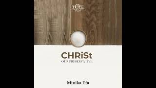 CHRiSt Our Preservative — Minika Efa [upl. by Kaye]