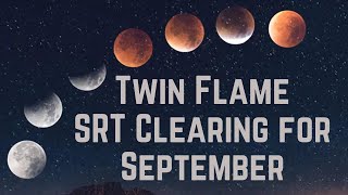 TWIN FLAME SRT CLEARING FOR SEPTEMBER [upl. by Larimore]